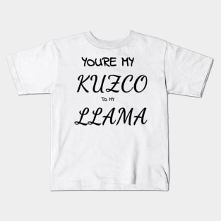 Kuzco to my Llama Kids T-Shirt